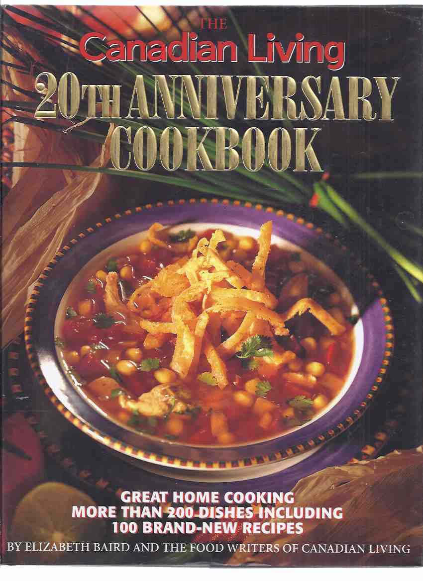 The Canadian Living 20th Anniversary Cookbook -by Elizabeth Baird and the food Writers of Canadian Living ( Magazine )( Cook Book / Recipes )( Twentieth ) Image for The Canadian Living 20th Anniversary Cookbook -by Elizabeth Baird and the food Writers of Canadian Living ( Magazine )( Cook Book / Recipes )( Twentieth )