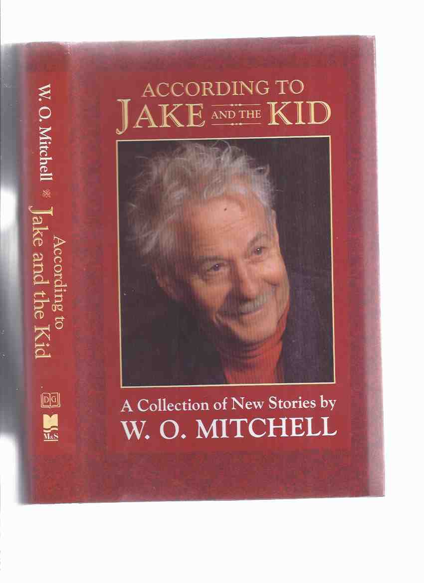 According to Jake and the Kid: A Collection of New Stories -by W O Mitchell, (signed by Mitchell ) Image for According to Jake and the Kid: A Collection of New Stories -by W O Mitchell, (signed by Mitchell )