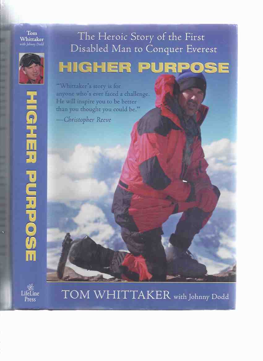 Image for HIGHER PURPOSE: The Heroic Story of the First Disabled Man to Conquer Everest -by Tom Whittaker -a Signed Copy ( Mt. / Mount Everest / Mountain Climbing )