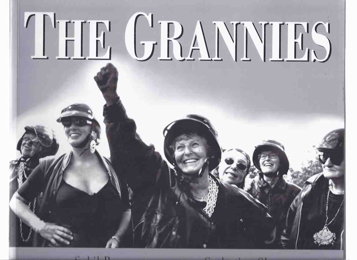 THE GRANNIES A Tribute to Old Ladies Who Refuse to Become Fossils or Dinosaurs or Leftovers -by Sybil Rampen -Signed by six of the Grannies and the Photographer, Catherine Chatterton ) Image for THE GRANNIES A Tribute to Old Ladies Who Refuse to Become Fossils or Dinosaurs or Leftovers -by Sybil Rampen -Signed by six of the Grannies and the Photographer, Catherine Chatterton )