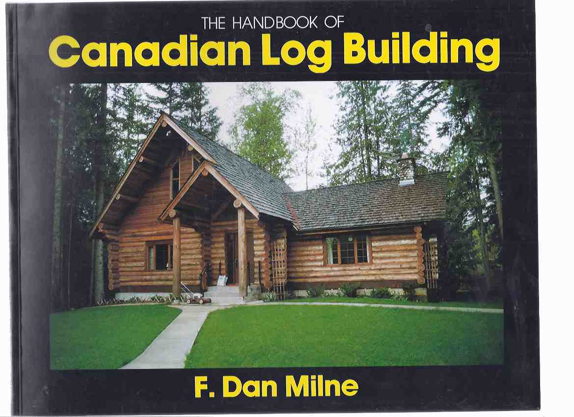 Image for The Handbook of Canadian Log Building -by F Dan Milne ( Log Cabins / Homes )