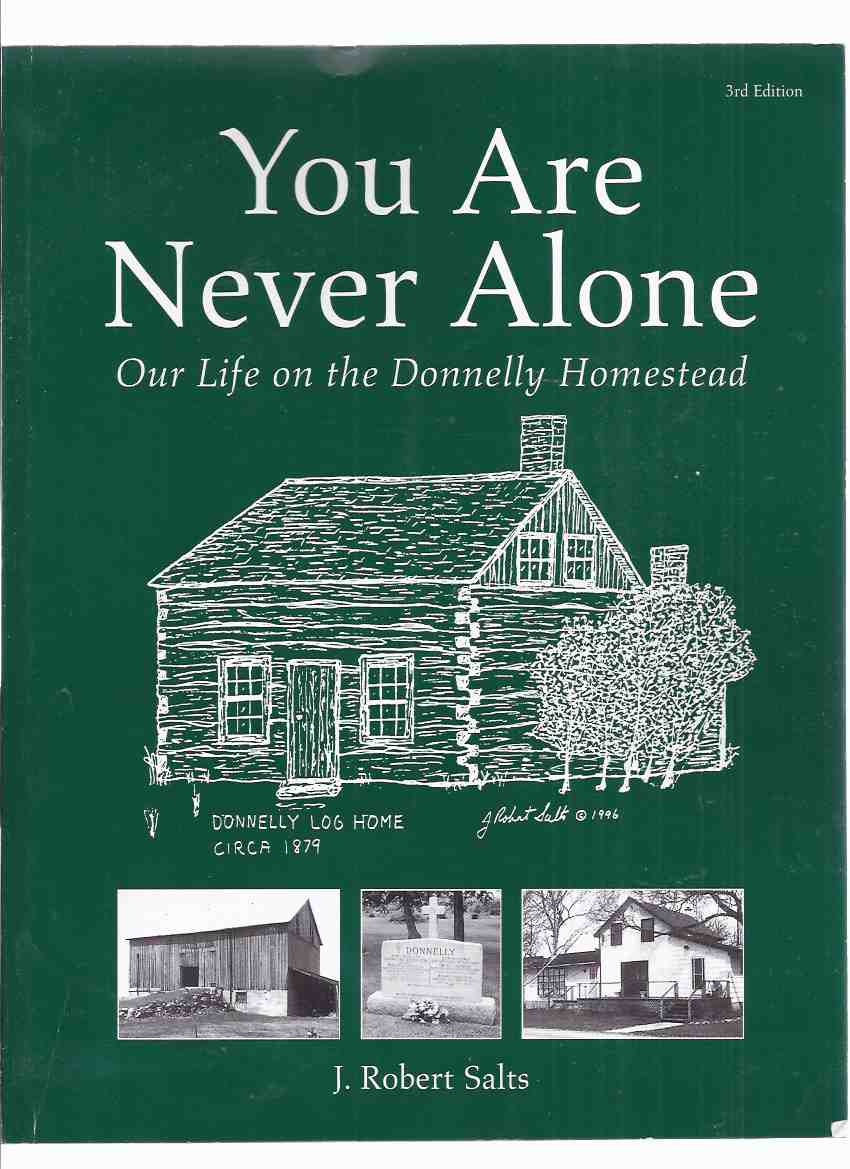 You are Never Alone: Our Life on the Donnelly Homestead -by J Robert Salts --a Signed Copy ( Black Donnellys related ) Image for You are Never Alone: Our Life on the Donnelly Homestead -by J Robert Salts --a Signed Copy ( Black Donnellys related )