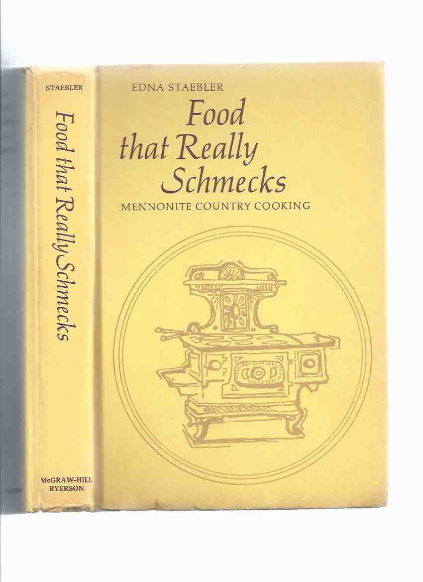Image for Food That Really Schmecks - Mennonite Country Cooking as Prepared By My Mennonite Friend, Bevvy Martin, My mother and other Fine Cooks ---by Edna Staebler -a Signed Copy ( Cookbook / Cook Book / Recipes )