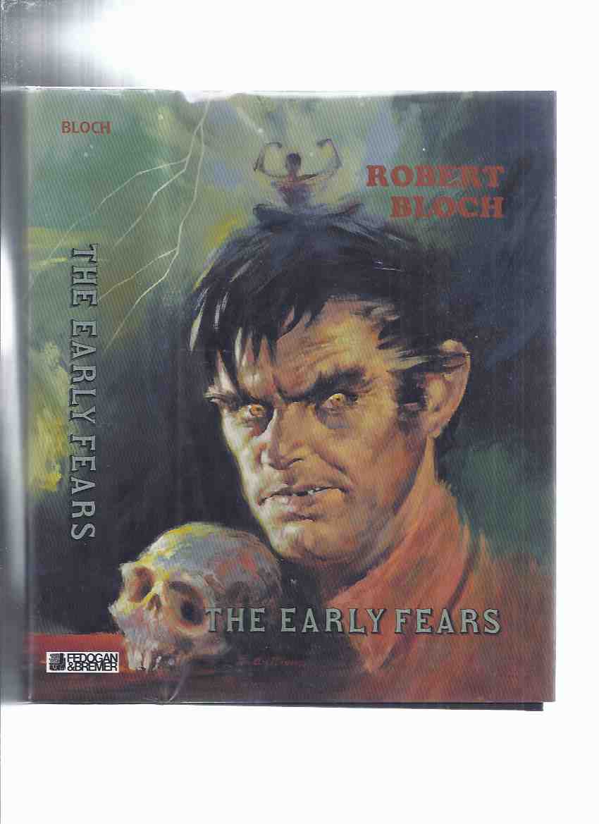 Image for The Early Fears ---by Robert Bloch ---a Signed Copy ( Includes shambler from the Stars; Yours Truly Jack the Ripper; Enoch; Beetles; House of the Hatchet, etc)( collects the ARKHAM HOUSE Titles The Opener of the Way /and/ Pleasant Dreams Nightmares )