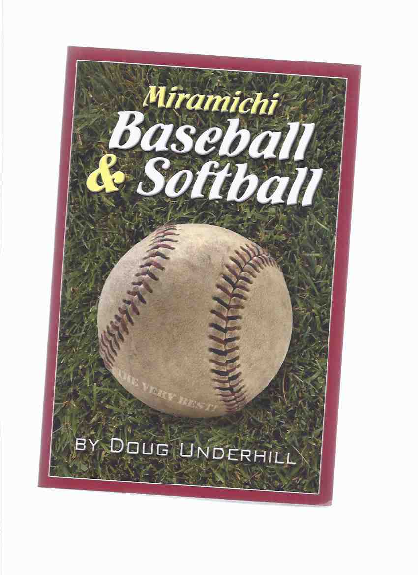 Image for Miramichi Baseball and Softball -by Doug Underhill -a Signed Copy ( New Brunswick / NB / N.B. Sports History / Local History )