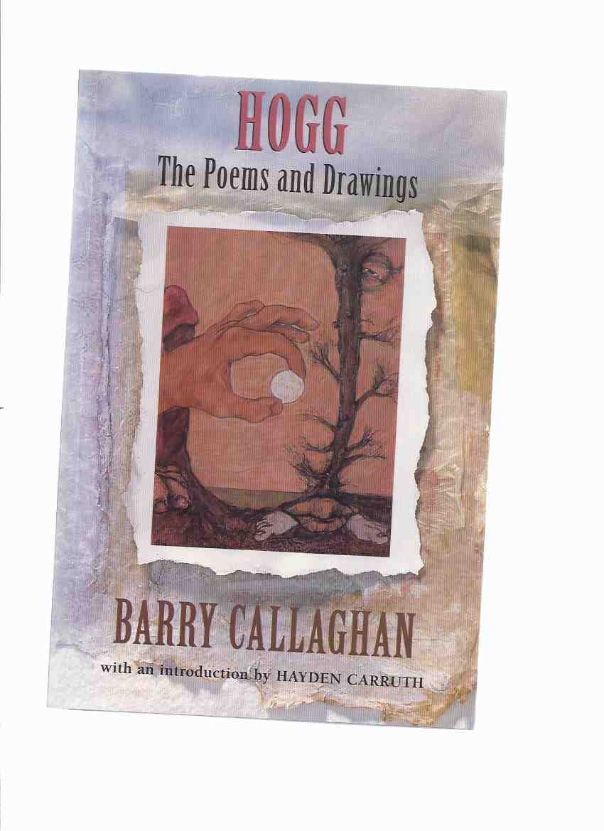 Image for HOGG: The Poems and Drawings -by Barry Callaghan -a Signed Copy ( Revised Edition of The Hogg Poems and Drawings /and/ Stone Blind Love )