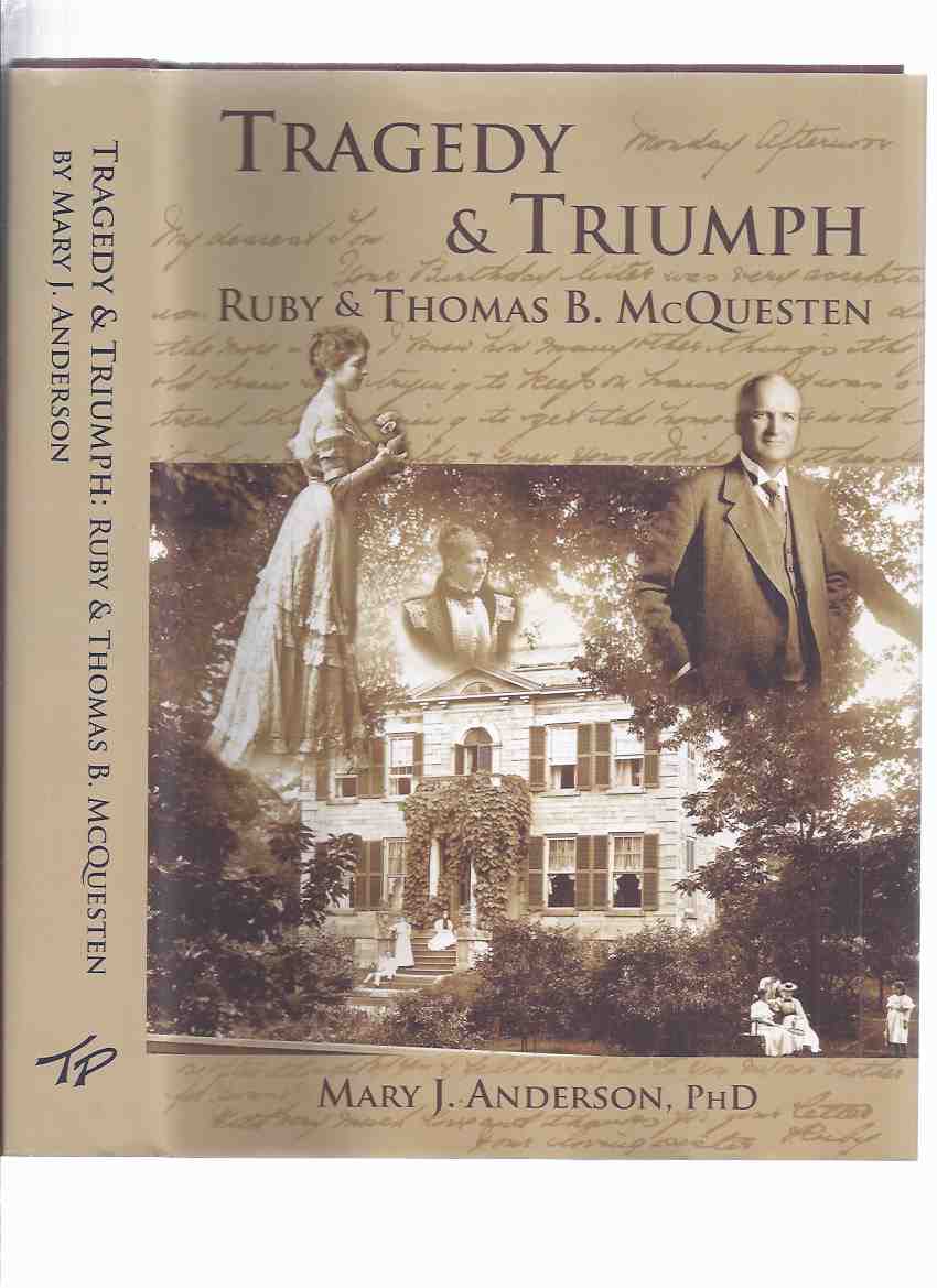 Image for Tragedy and Triumph: Ruby and Thomas B McQuesten -by Mary J Anderson, a Signed Copy ( Whitehern, Hamilton, Ontario )( Local History )( Baker )