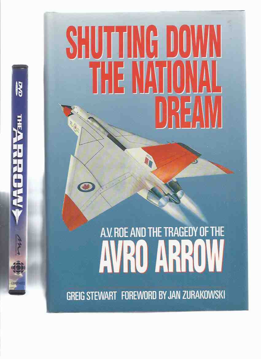Image for Shutting Down the National Dream: A V Roe and the Tragedy of the AVRO ARROW ---by Greig Stewart ---with The ARROW: Based on the Story of the AVRO ARROW, DVD / Movie with Dan Ackroyd / Christopher Plummer