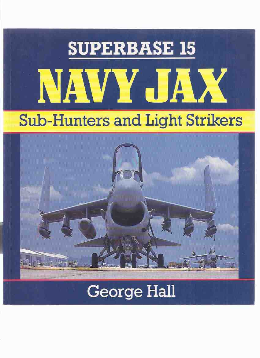 Image for NAVY JAX: Sub-Hunters and Light Strikers / Osprey SUPERBASE Series 15 ( NAS / Naval Air Station Jacksonville / Cecil Field / Mayport )( SubHunters )