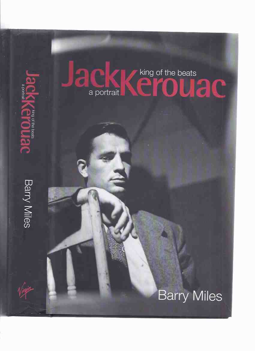 Image for JACK KEROUAC: A Portrait - King of the Beats ---by Barry Miles ( Beat Generation / Literature / Biography )