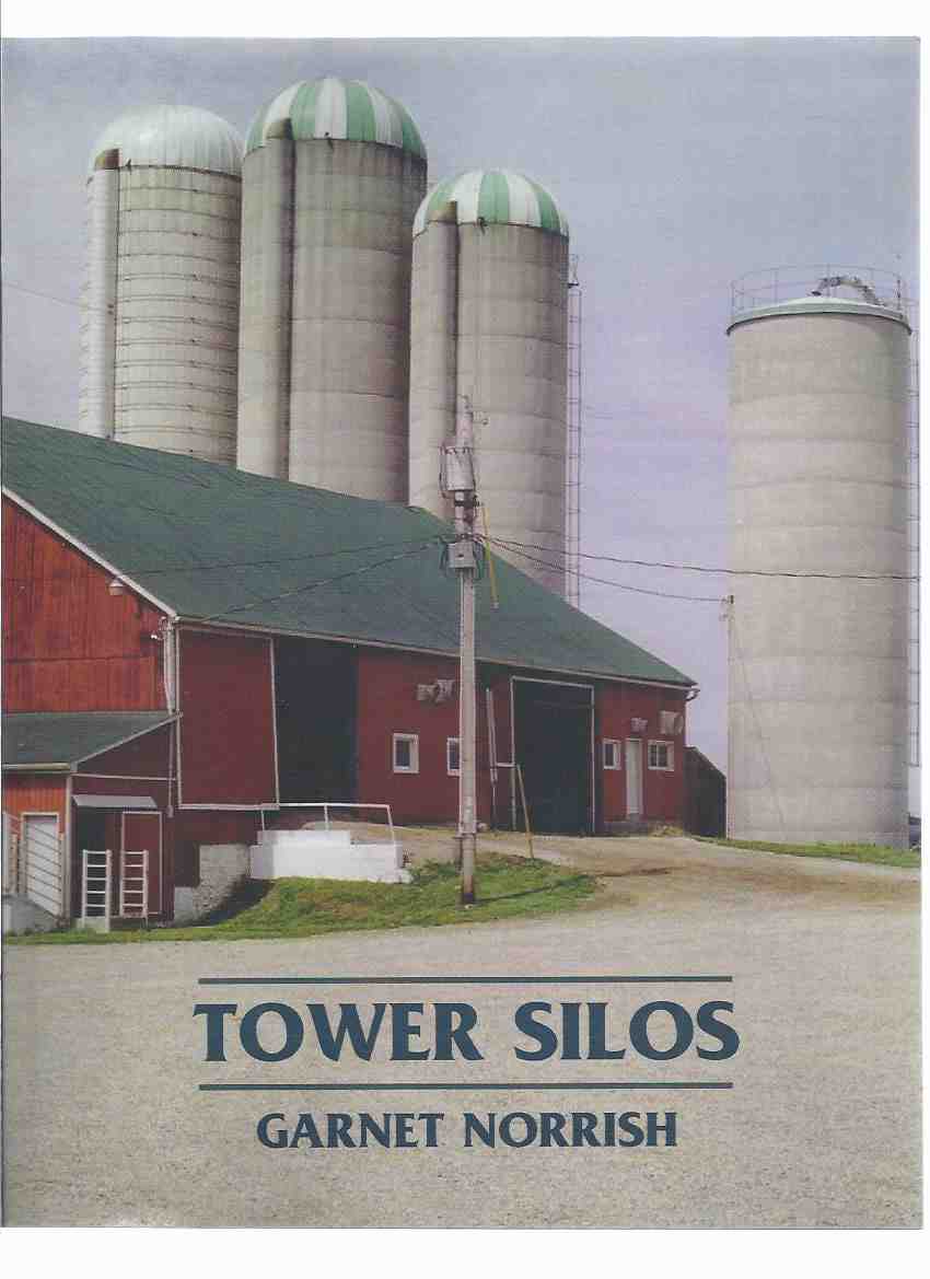 Image for Tower Silos ---by Garnet Norrish ( Farms / Barns / Grain / Corn )