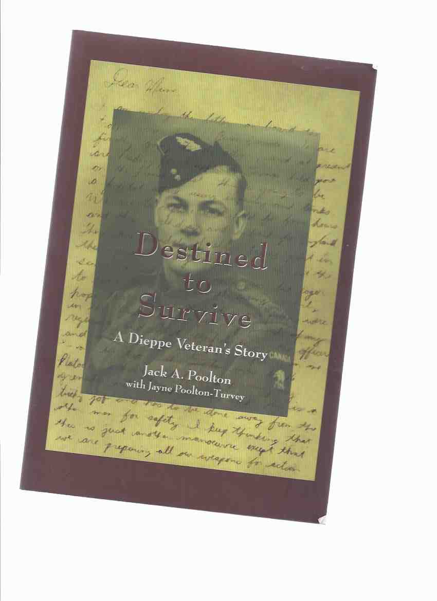 Image for Destined to Survive: A Dieppe Veteran's Story -by Jack A Poolton -a Signed Copy ( WWII / World War II POW / Prisoner-of-War memoir)
