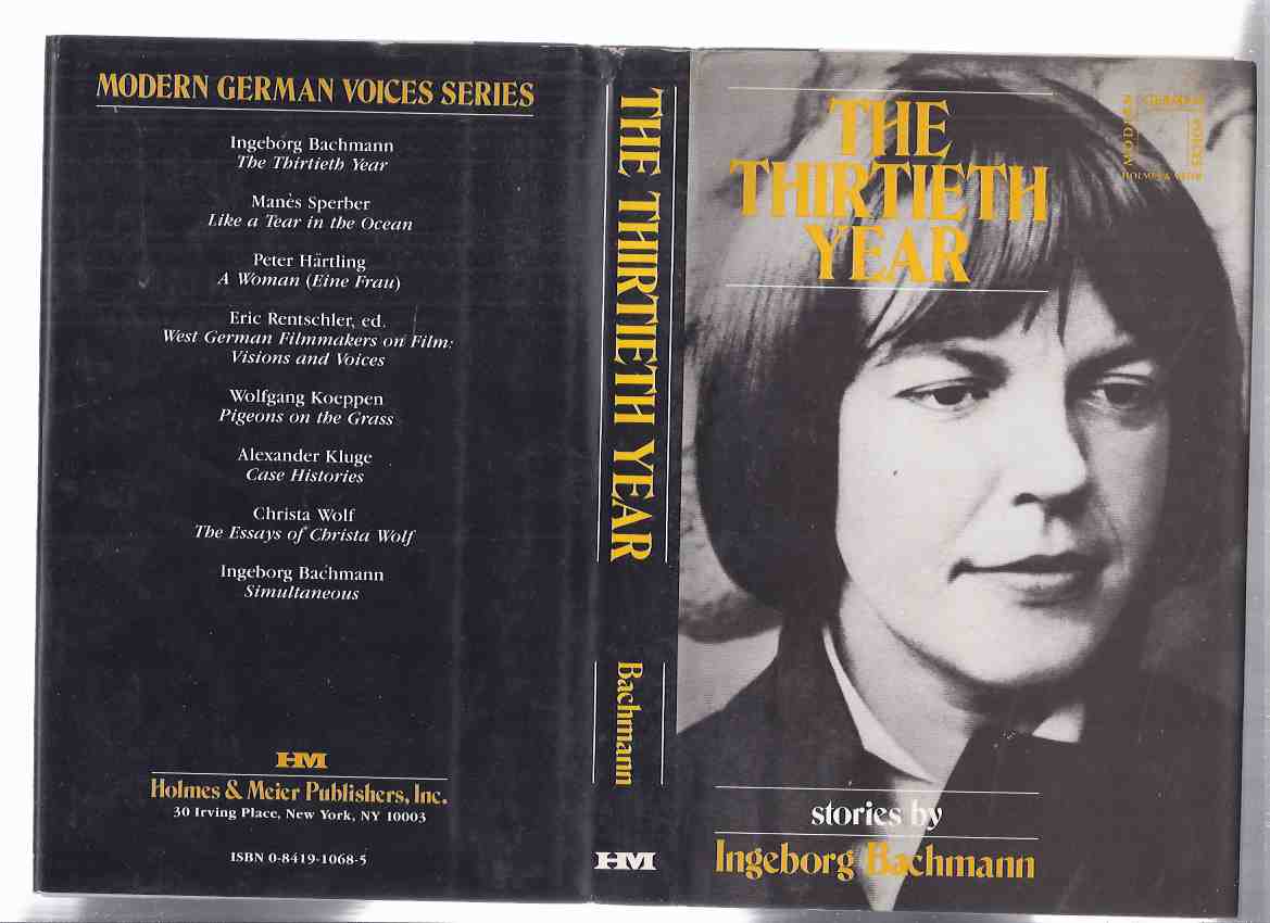 Image for The Thirtieth Year: Stories By Ingeborg Bachmann ( Youth in an Austrian Town; The Thirtieth Year; Everything; Among Murderers and Madmen; A Step Towards Gomorrah; A Wildermuth; Undine Goes )( 30th )