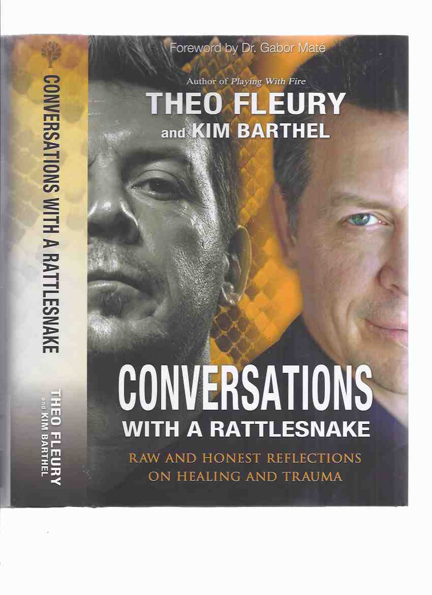Image for Conversations with a Rattlesnake: Raw and Honest Reflections on Healing and Trauma ---by Theo Fleury and Kim Barthel ( Sexual Abuse )