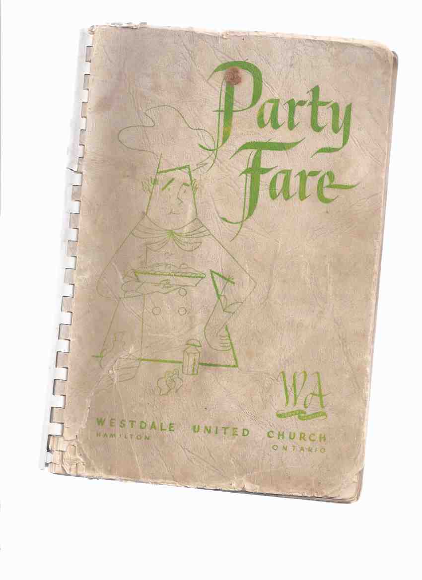 Image for Party Fare: Group 13, Westdale United Church WA [ Woman's Association ), Hamilton, Ontario ( Cookbook / Cook Book / Recipes )