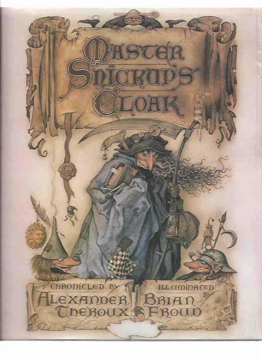 Image for Master Snickup's Cloak ---by Alexander Theroux ---Illustrated / Illustrations by Brian Froud