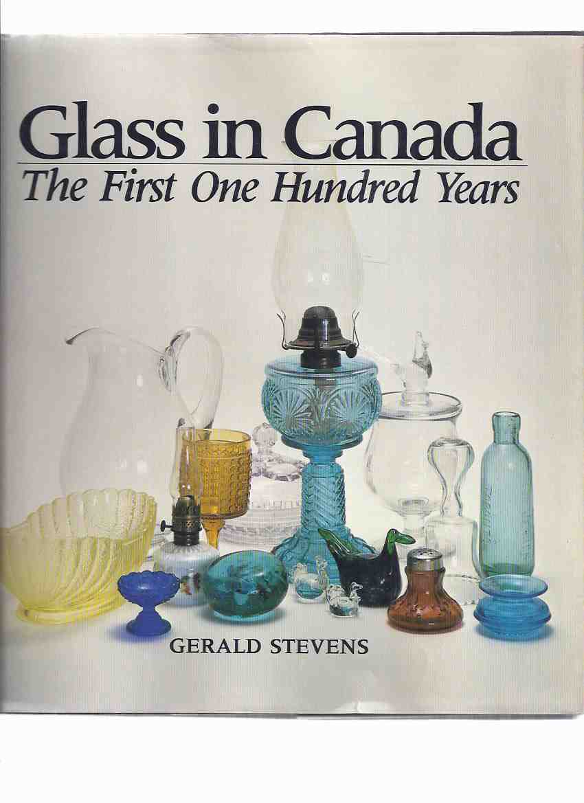 Image for Glass in Canada: The First One Hundred Years ( 100 )( Glassware / Lamps / Bottles / Paperweights / Whimseys / etc)