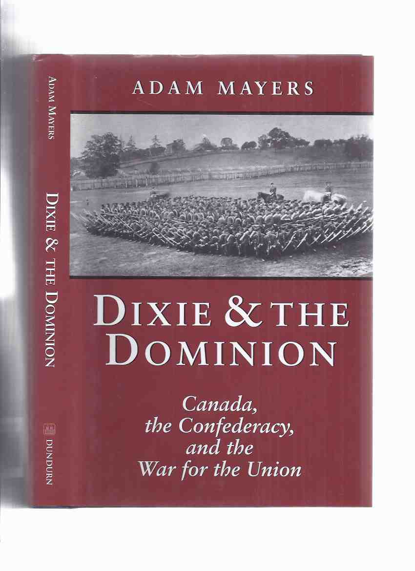 Image for Dixie and the Dominion: Canada, the confederacy and the War for the Union (includes a chapter on John Wilkes Booth )