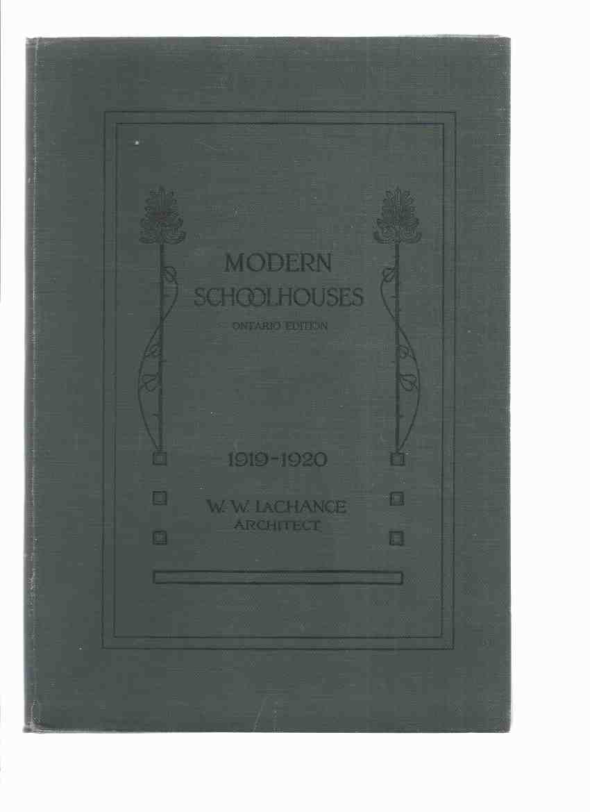 Image for Modern Schoolhouses: With Plans and Illustrations of the Newest in Schoolhouse Architecture. Ontario Edition ---by W W La Chance ( Architect )( School Houses )( Architectural Plans )