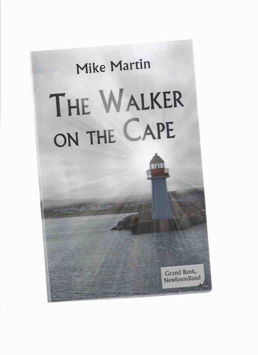 Image for The Walker on the Cape: A Sergeant Winston Windflower of the RCMP Mystery -by Mike Martin -a Signed Copy ( Newfoundland )
