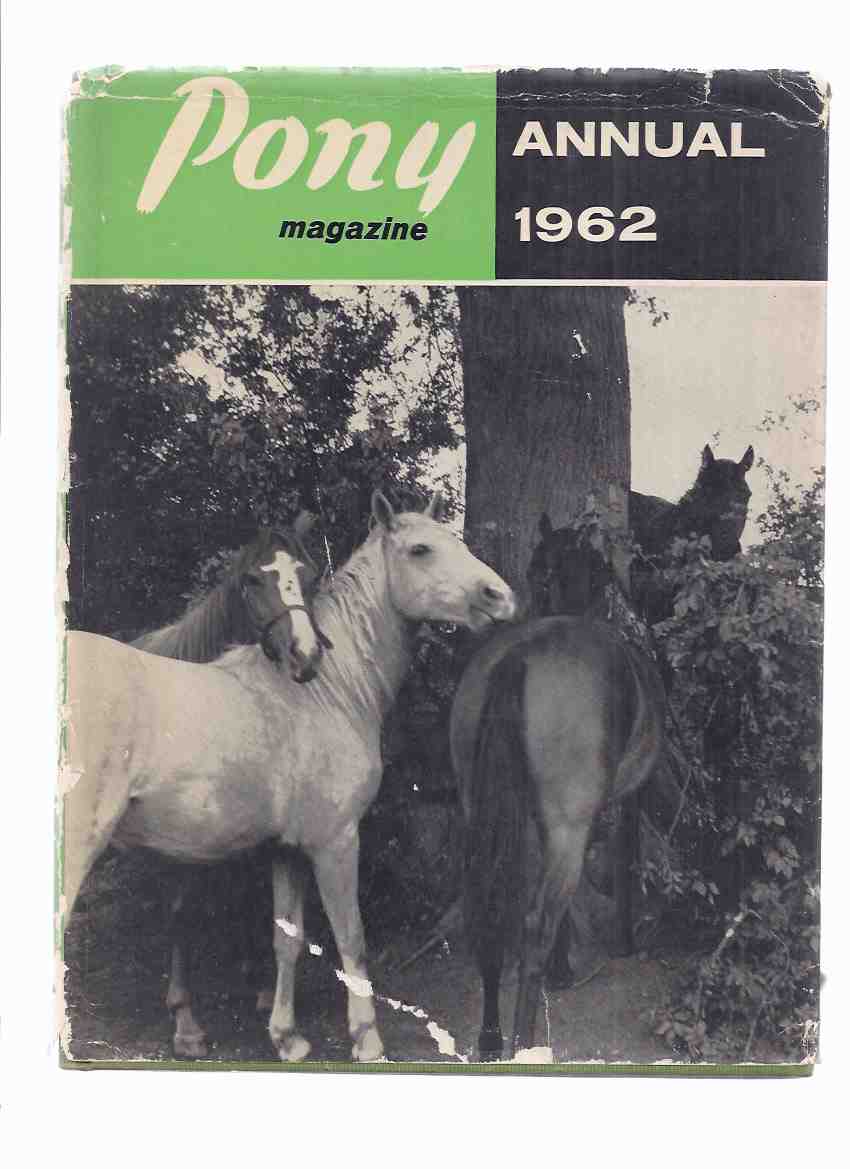 Image for Pony Magazine Annual 1962 ( Your Own Gymkhana; Rally Survival; The Horse and Pony Alphabet; Pat and Pickles and the Parrot Hunt; Chips and Cresta; Wild Mountain Pony; Saga of the Pony Express; Cowboy's Saddle; etc)