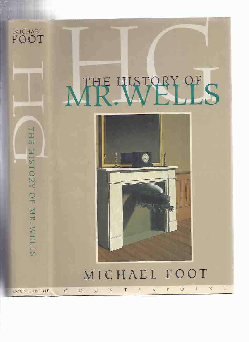 Image for H.G.: The History of Mr Wells ---by Michael Foot ( Herbert George Wells Biography )