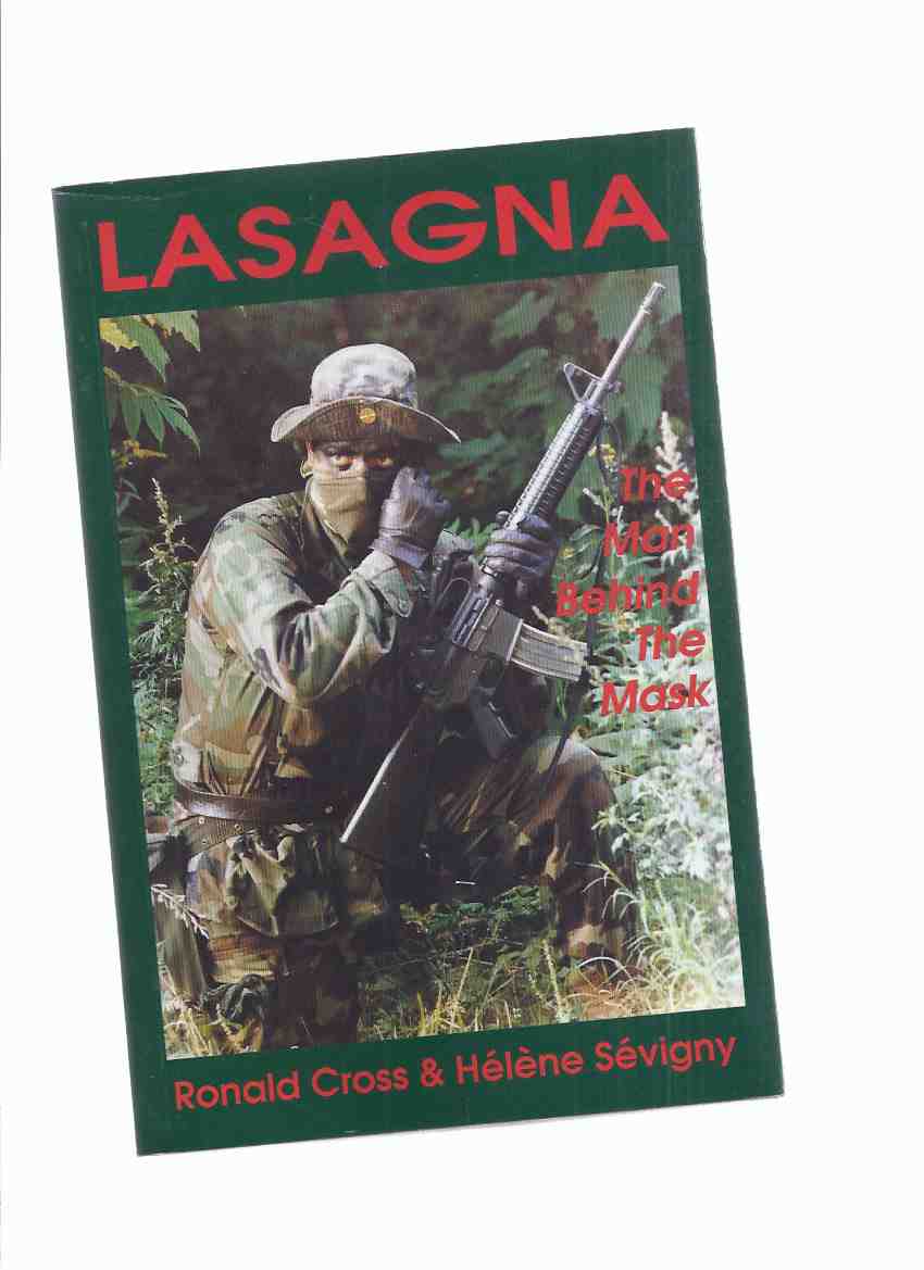 Image for LASAGNA: The Man Behind the Mask ---by Ronald Cross and Helene Sevigny ( Oka Crisis - Quebec / Mohawk Warriors First Nations / Standoff / Protest )