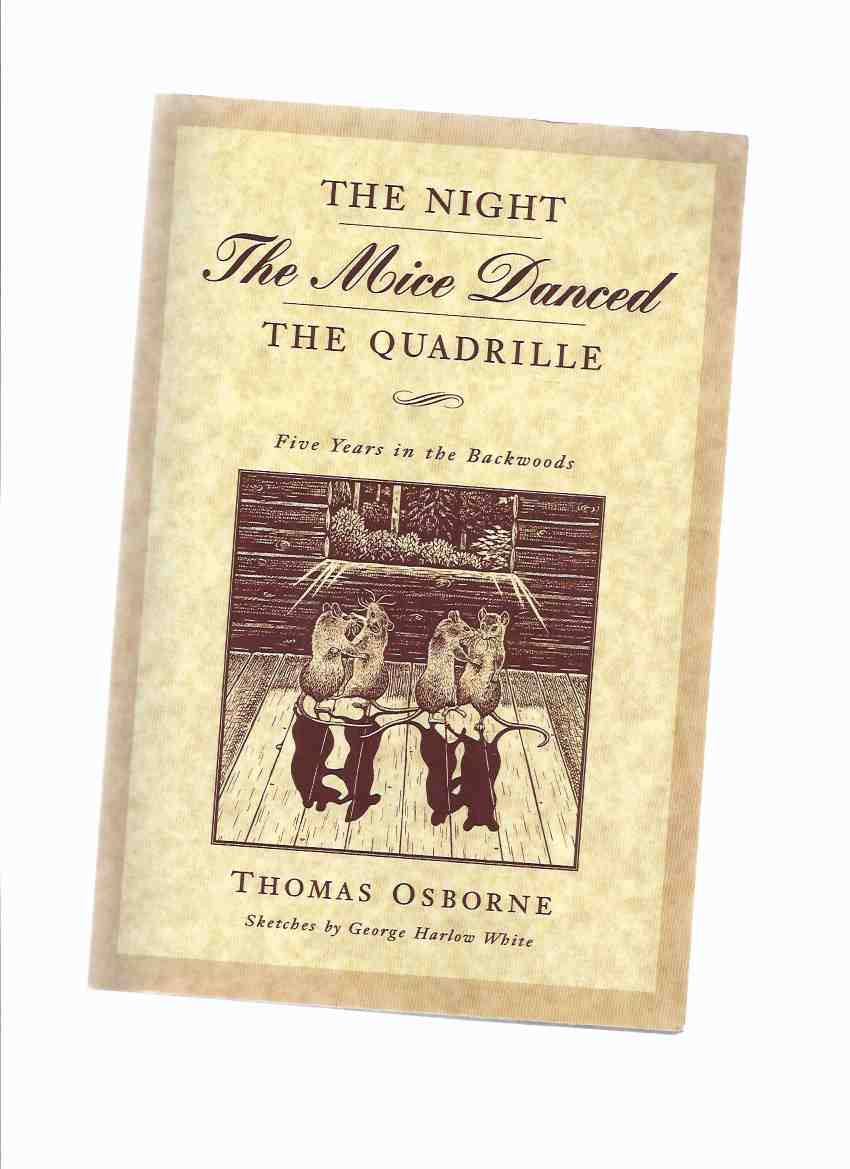Image for The Night the Mice Danced the Quadrille ---Five Years in the Backwoods ---by Thomas Osborne ( Muskoka, Ontario History) ( 5 Years )