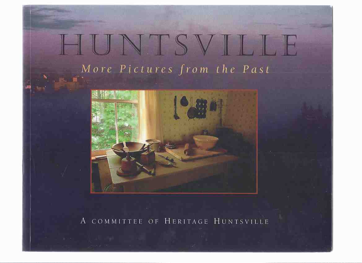 Image for HUNTSVILLE: More Pictures from the Past / A Committee of Heritage Huntsville - Boston Mills Press ( Ontario Local History )