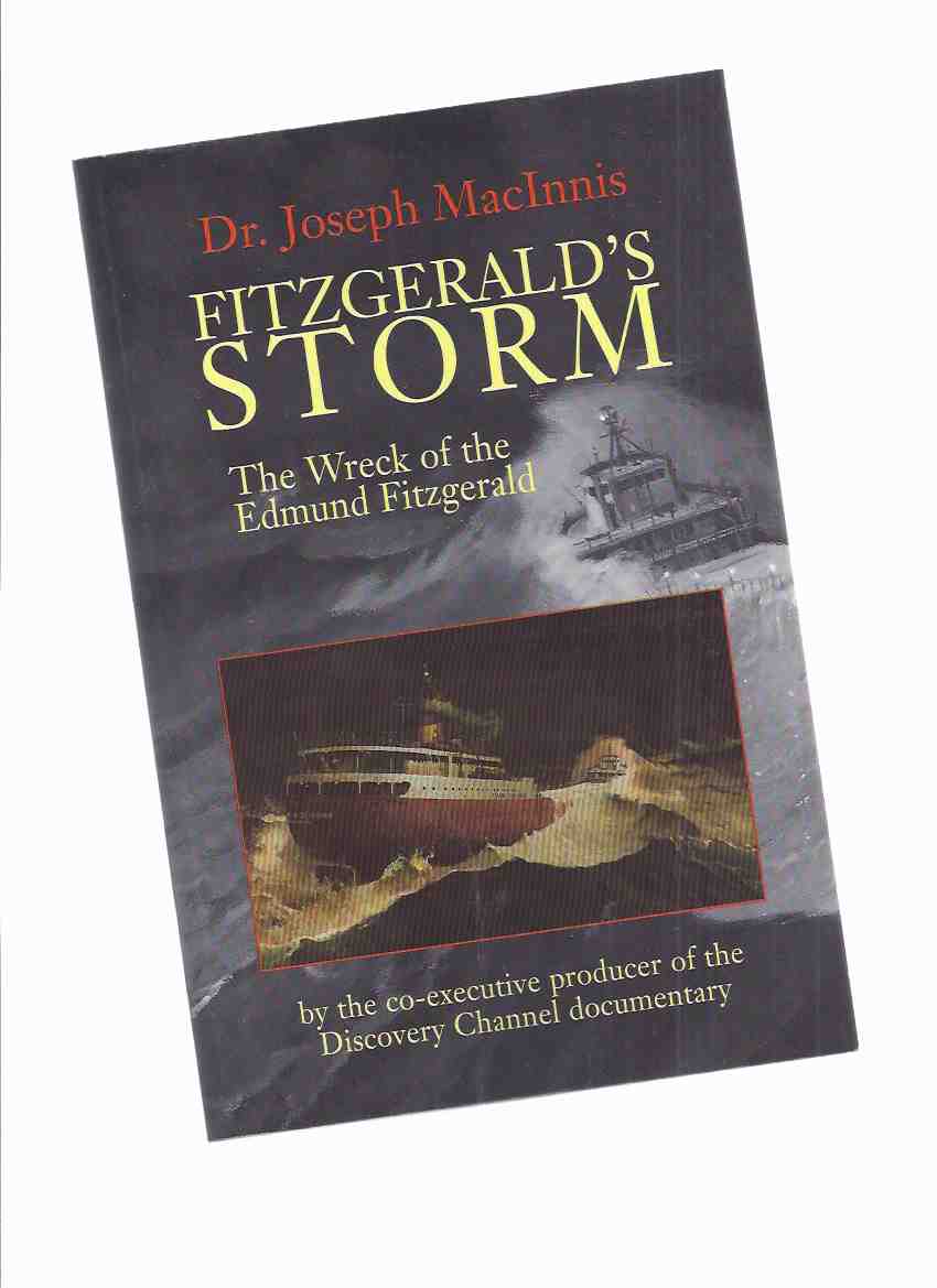 Image for Fitzgerald's Storm: The Wreck of the Edmund Fitzgerald ---by Dr Joseph MacInnis -a Signed Copy ( Great Lakes / Shipwreck )