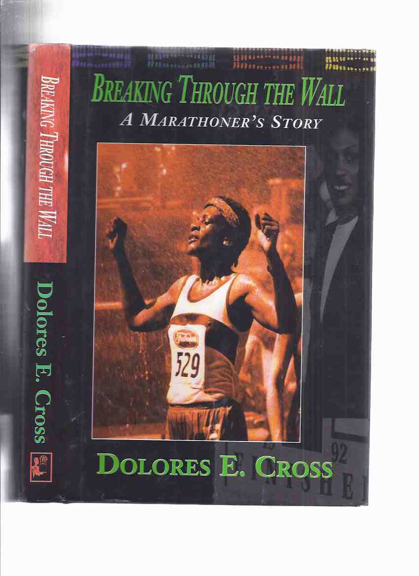 Image for Breaking Through the Wall: A Marathoner's Story ---by Dolores E Cross -a Signed Copy