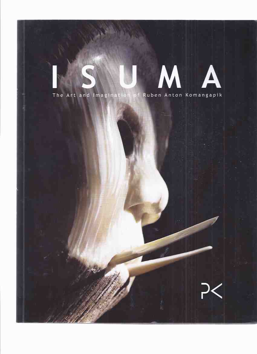 Image for ISUMA: The Art and Imagination of Ruben Anton Komangapik ( Inuit Sculpture / Art )( Inuit Artist )