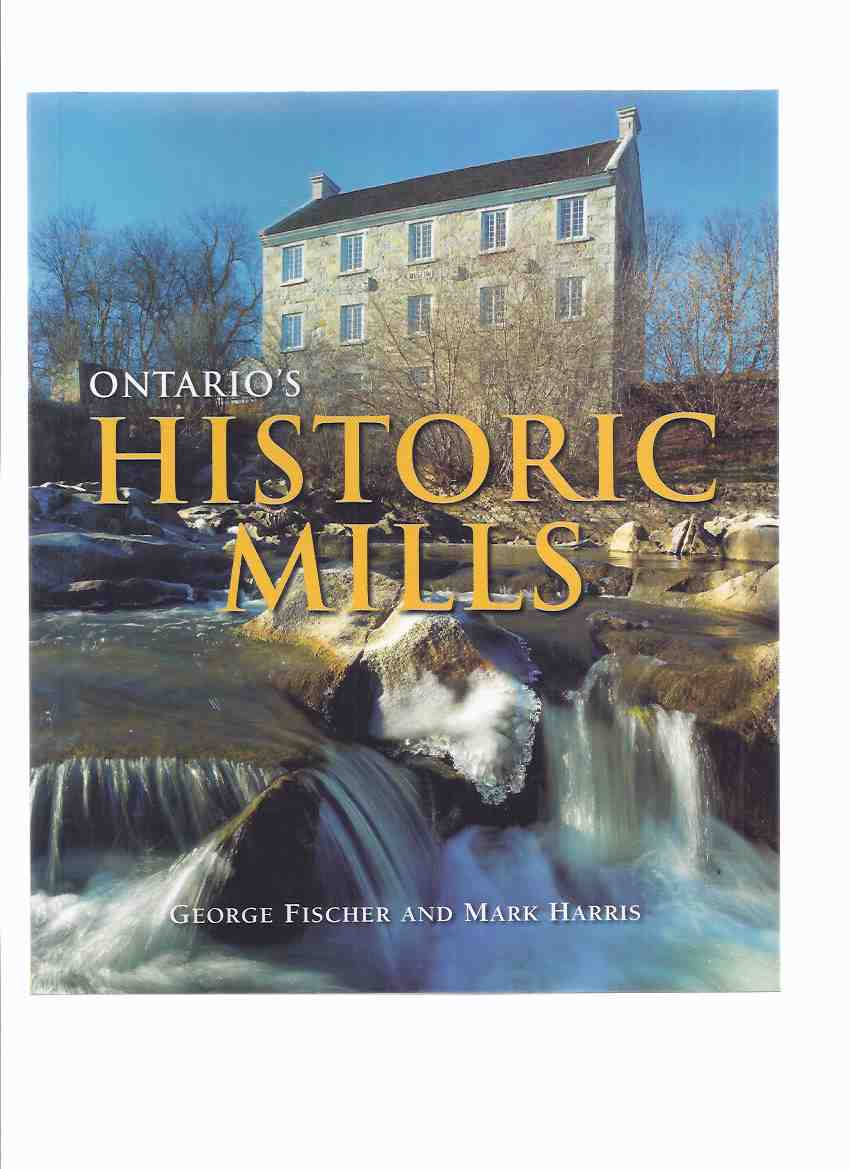 Image for Ontario's Historic Mills / Boston Mills Press ( Sawmills / Woollen Mills / Flour Mills / Cotton Mills )( Ontario History )