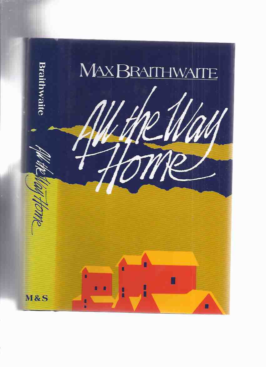 Image for All the Way Home ---by Max Braithwaite -a Signed Copy