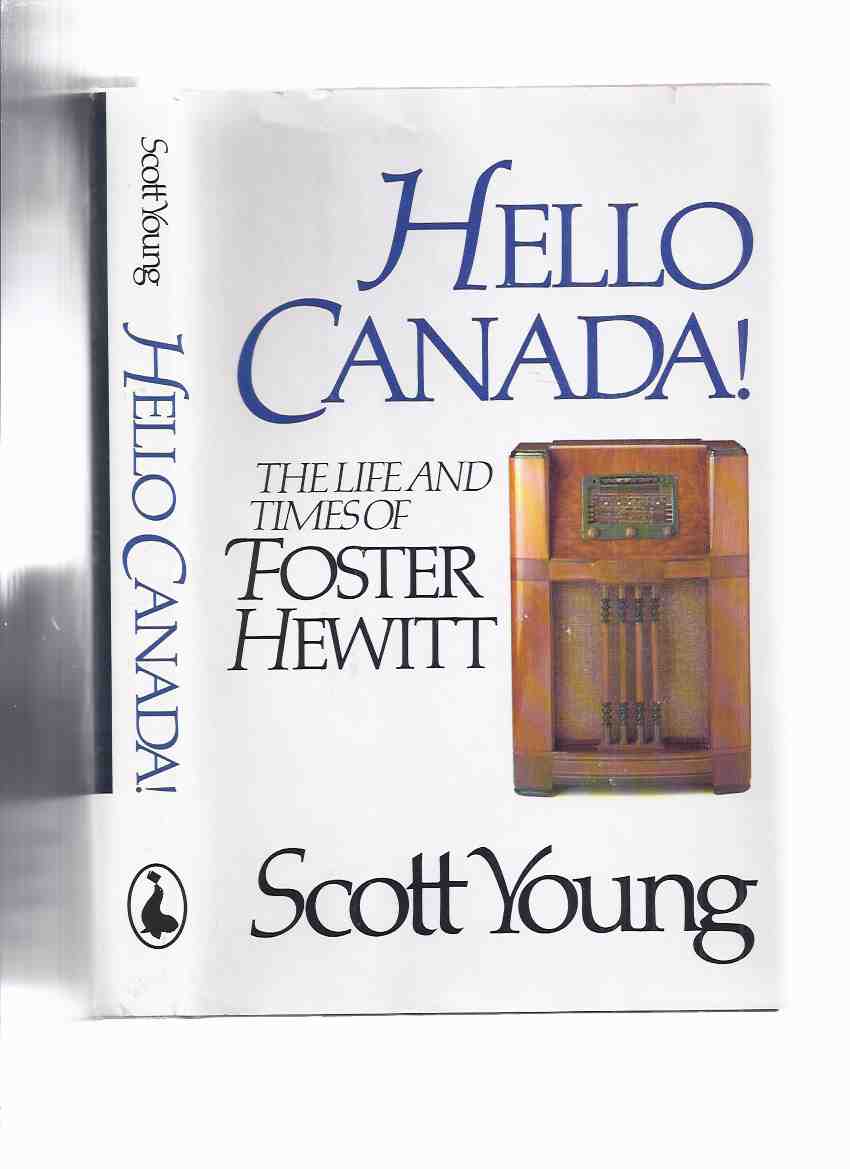 Image for Hello Canada!: The Life and Times of Foster Hewitt ---by Scott Young -a Signed Copy