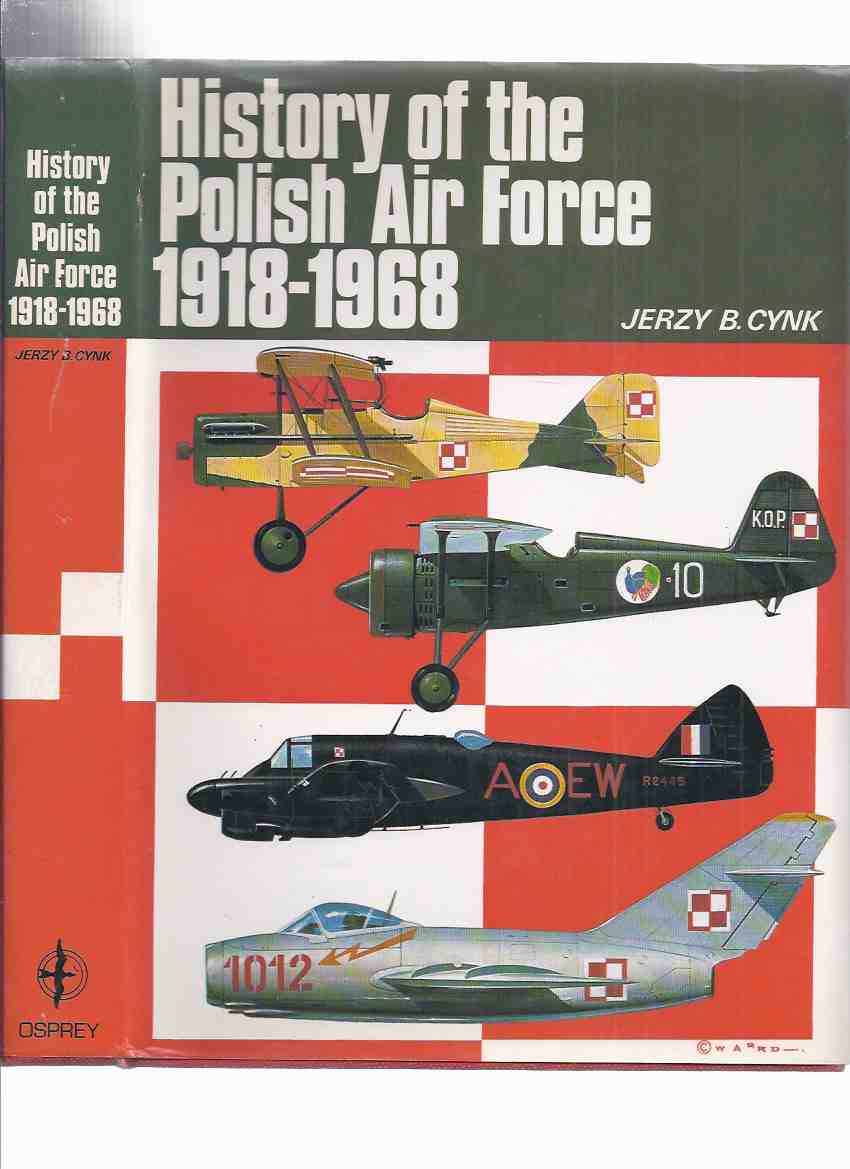 Image for History of the Polish Air Force, 1918 - 1968 -by Jerzy B Cink ( Sily Powietrzne / Wojska Lotnicze i Obrony Powietrznej )( Poland Air Defense / P.A.F. / PAF )