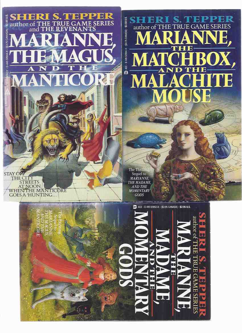 Image for The Marianne Trilogy / Series: Marianne, the Magus and the Manticore ---with Marianne, the Madame, and the Momentary Gods ---with Marianne, the Matchbox and the Malachite Mouse ---by Sheri S Tepper -Books 1, 2 and 3 -THREE VOLUMES ( Madam )