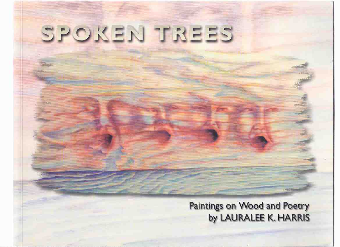 Image for Spoken Trees: Paintings on Wood and Poetry -by Lauralee K Harris -a Signed Copy