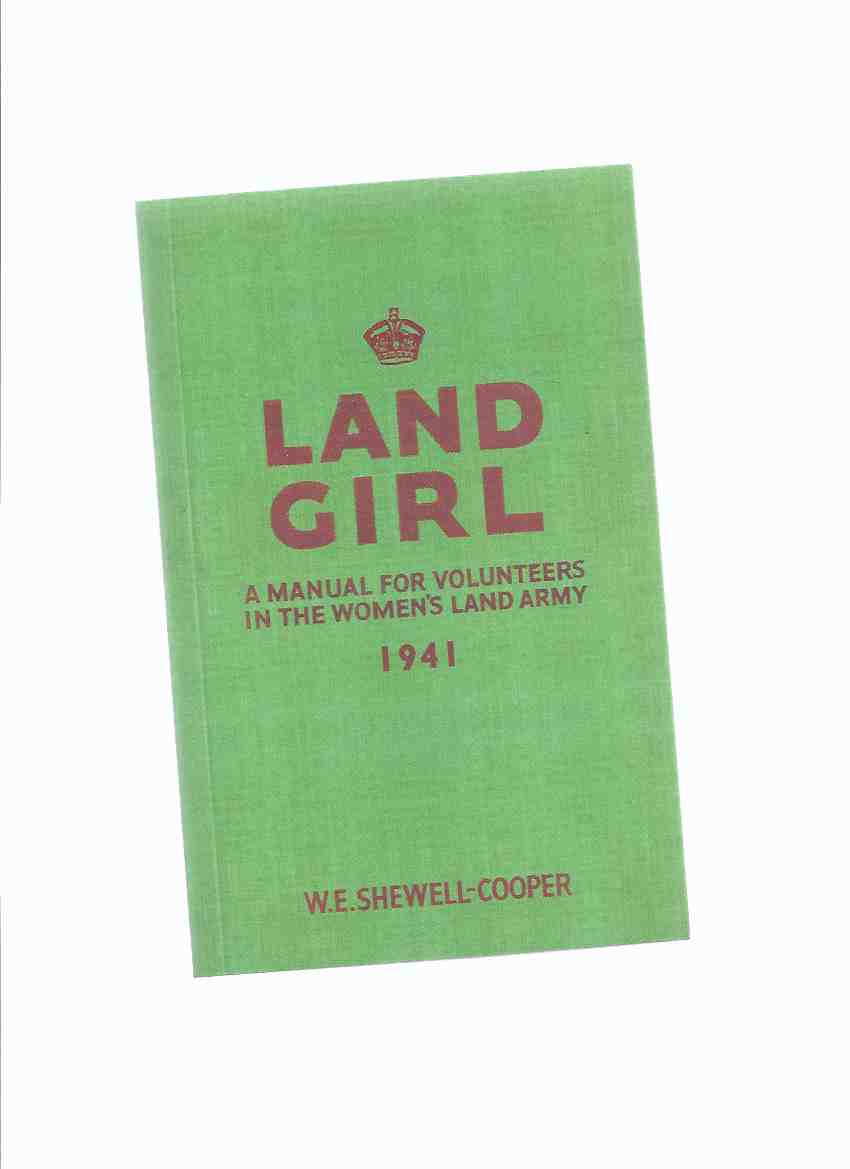 Image for Land Girl: A Manual for Volunteers in the Women's Land Army 1941 ( Facsimile Edition )