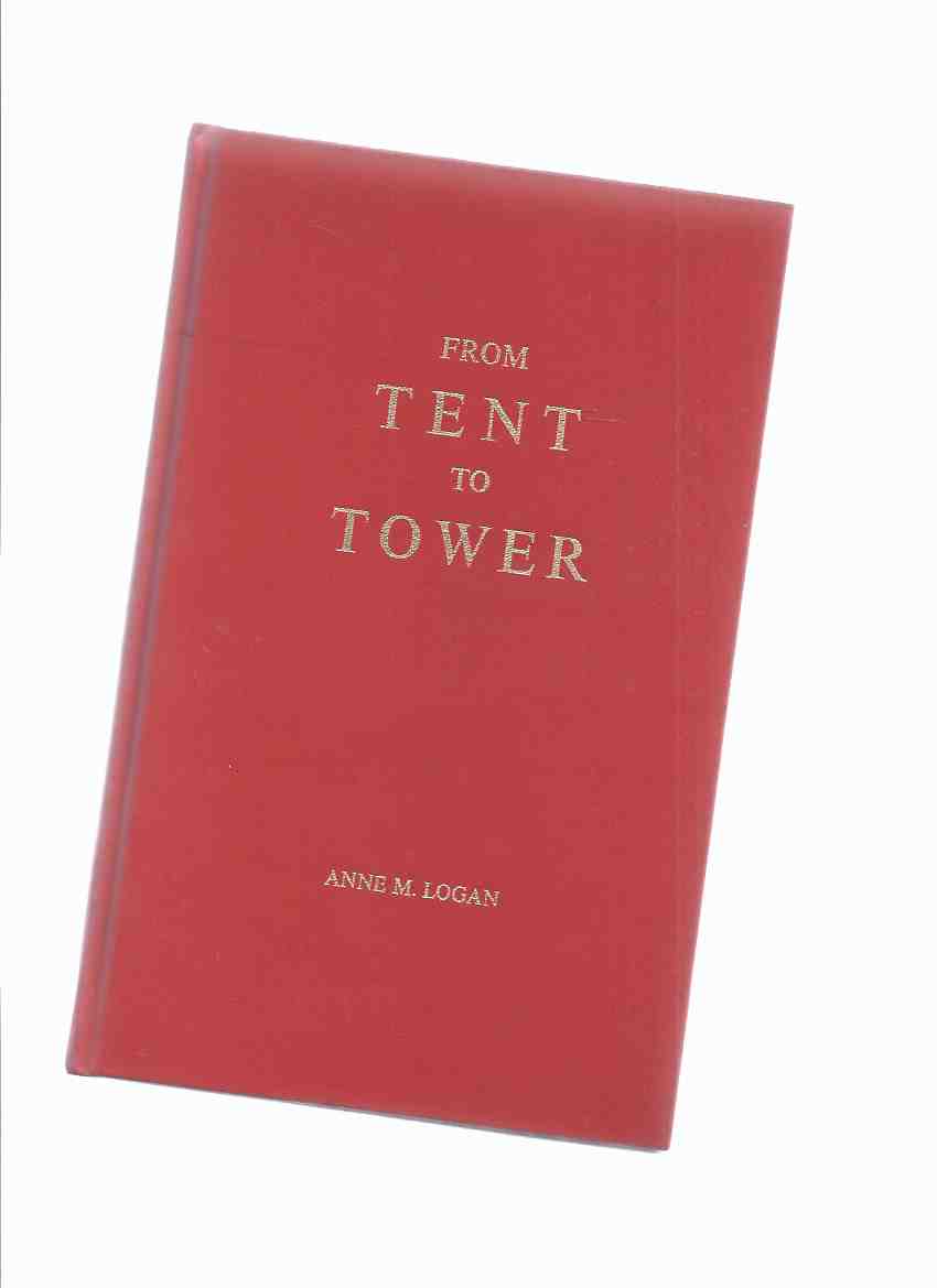 Image for From Tent to Tower: The Biography of Sydney H Logan -by Anne M Logan -a Signed Copy ( Cobalt, Ontario / Canadian Bank of Commerce related / later Canadian Imperial Bank of Commerce / CIBC )