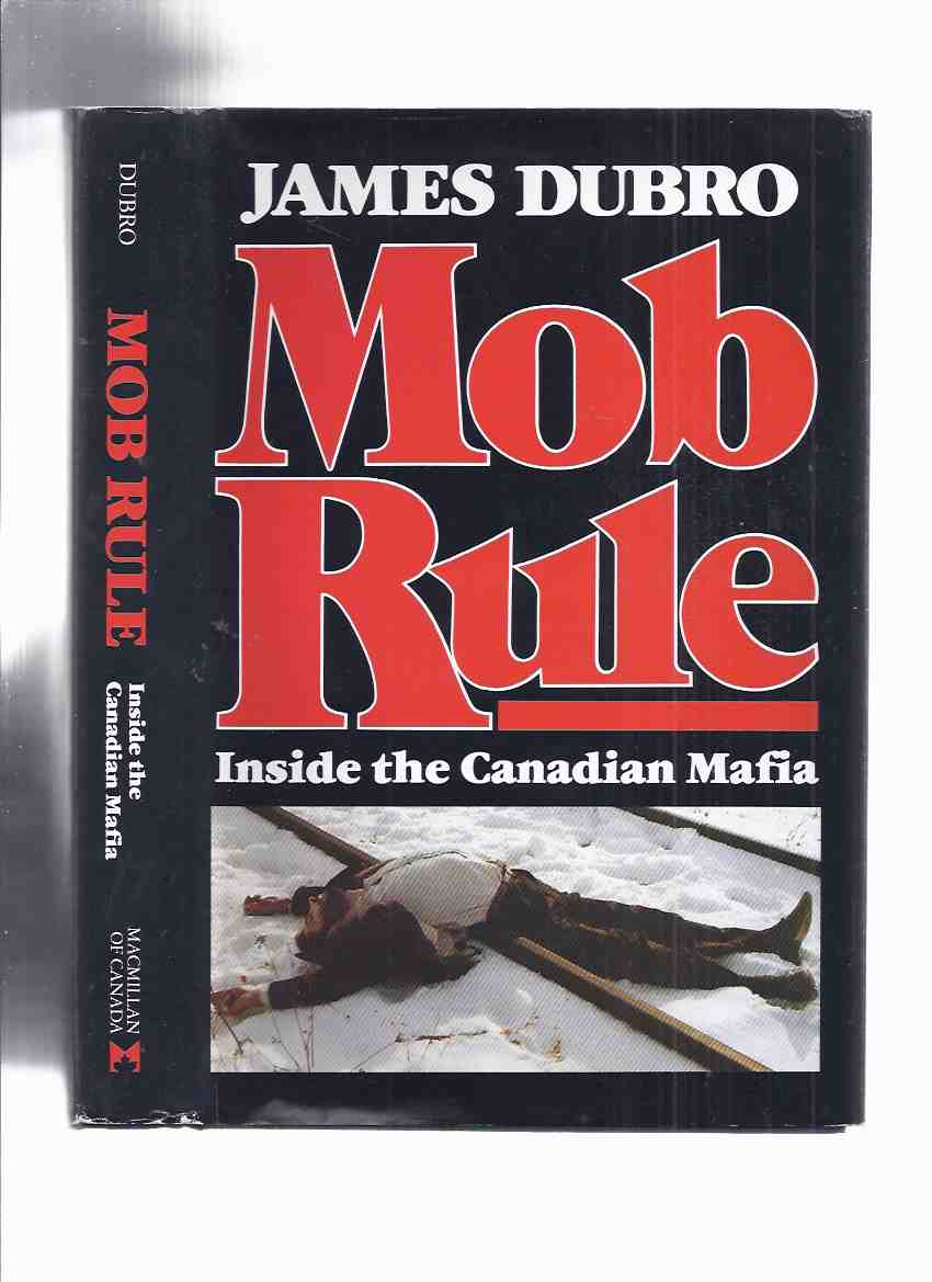 Image for Mob Rule: Inside the Canadian Mafia ( Hamilton, Ontario / Rocco Perri / Johnny ' Pops ' Papalia / organized Crime / true Crime )