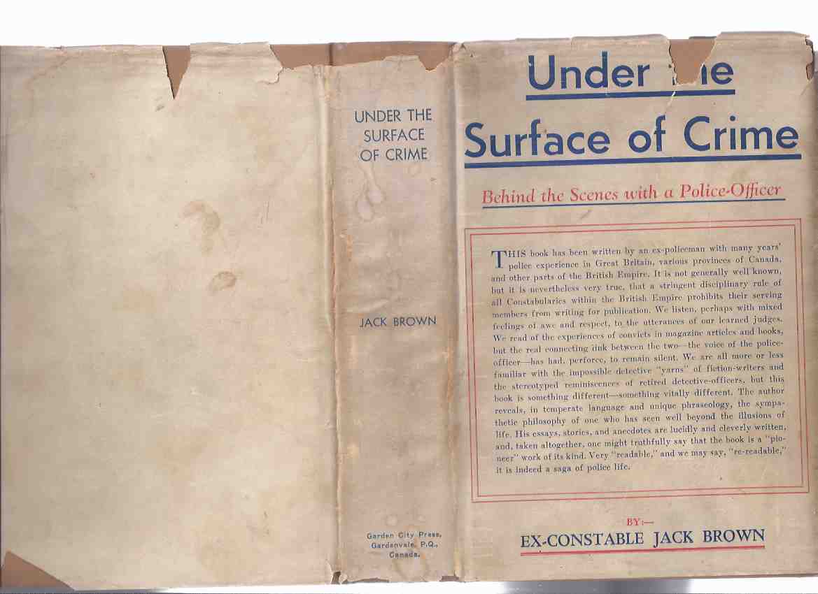 Image for Under the Surface of Crime: The Autobiography of a Policeman of Canada and the Motherland -by Ex-Constable Jack Brown -a Signed Copy ( Behind the Scenes with a Police Officer )
