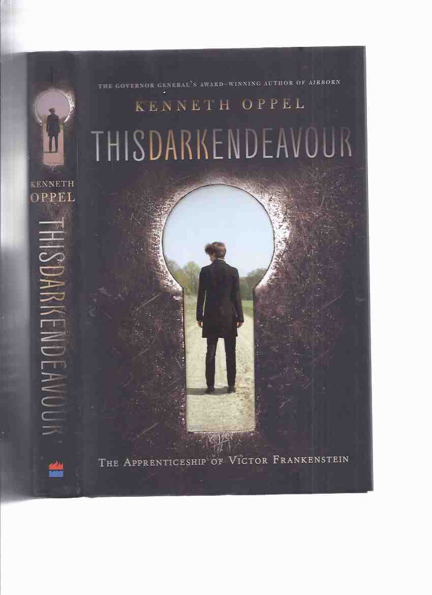 Image for This Dark Endeavour: Apprenticeship of Victor Frankenstein, Book 1 -by Kenneth Oppel ( Volume One )