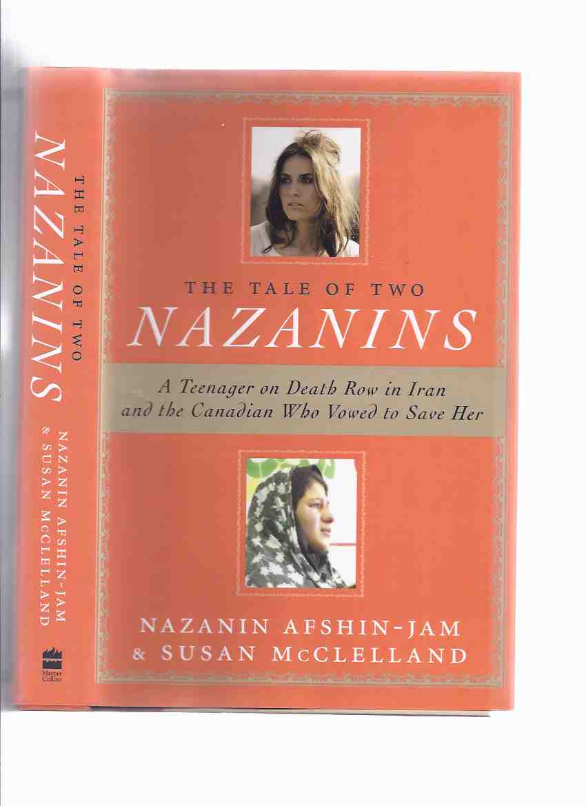 The Tale of Two Nazanins: A Teenager on Death Row in Iran and the Canadian Who Vowed to Save Her (signed) Image for The Tale of Two Nazanins: A Teenager on Death Row in Iran and the Canadian Who Vowed to Save Her (signed)