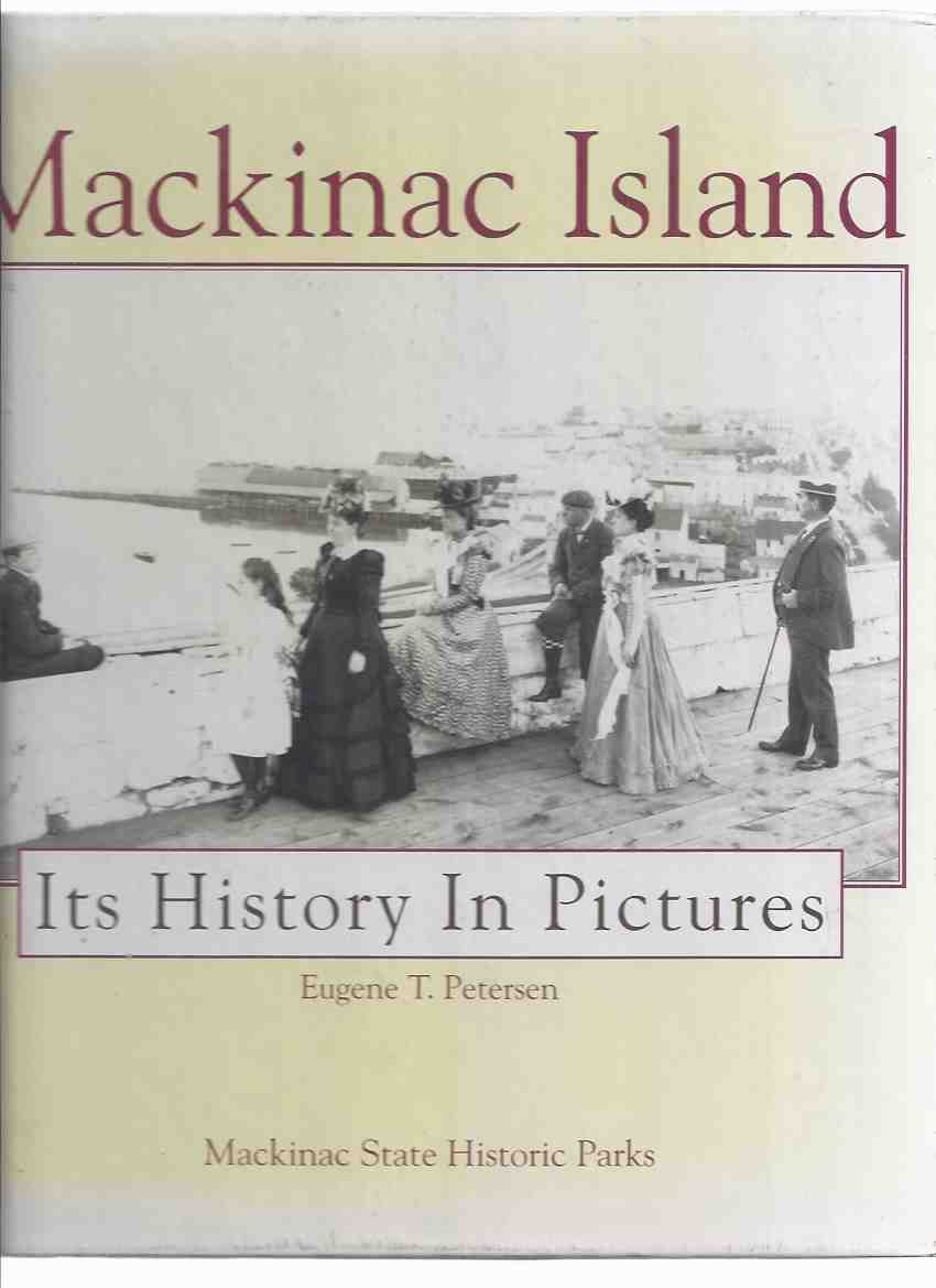 Image for Mackinac Island: Its History in Pictures / Mackinac State Historic Parks ( Michigan Local History )