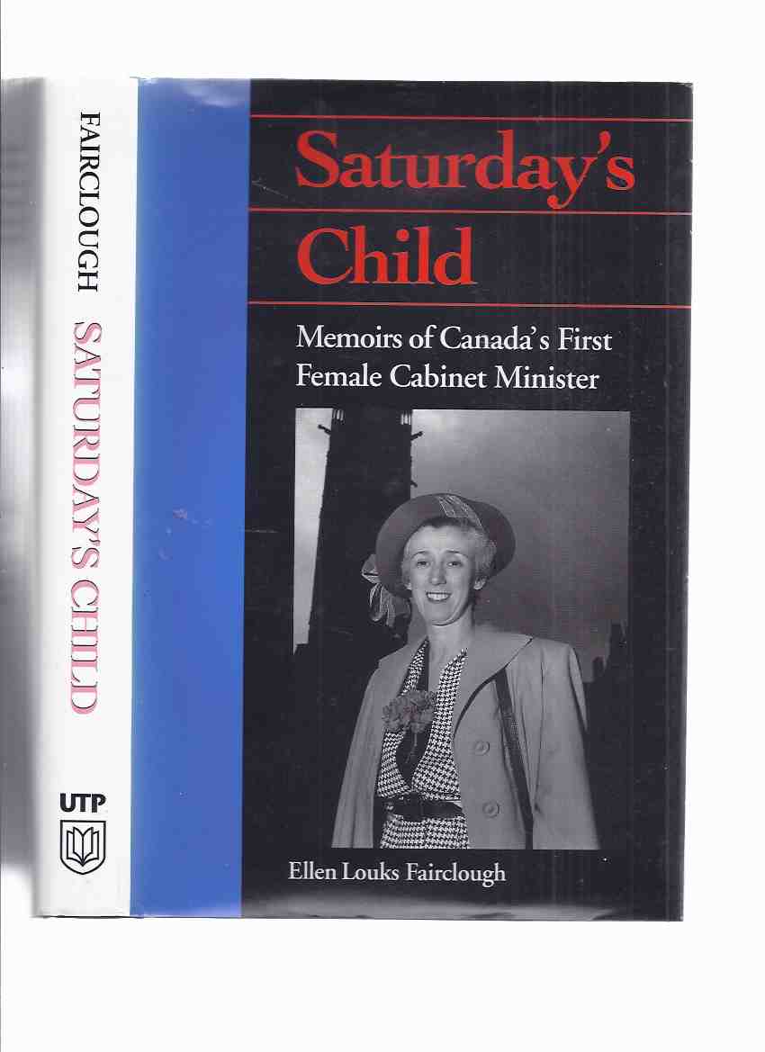 Image for Saturday's Child: Memoirs of Canada's First Female Cabinet Minister ---by Ellen Fairclough -a Signed Copy ( Hamilton, Ontario related)