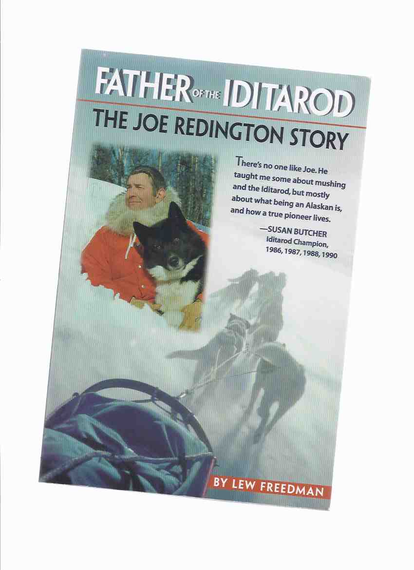 Image for Father of the Iditarod: The Joe Redington Story -by Lew Freedman ( Alaska / Alaskan Biography / Iditiraod Dog Sled Race )