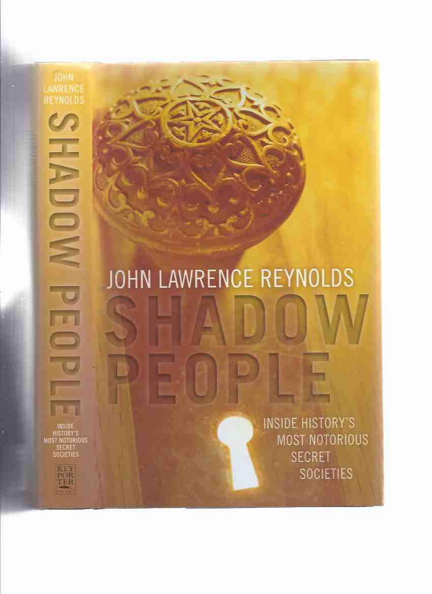 Image for Shadow People: Inside History's Most Notorious Secret Societies ( Assassins; Templars, Illuminati; Freemasons; Priory of Signl; Druids; Kabbalah; Rosicrucians; Triads; Mafia / Cosa Nostra; Yakuza; Wicca; Skull Bones; Conspiracy Theorists )