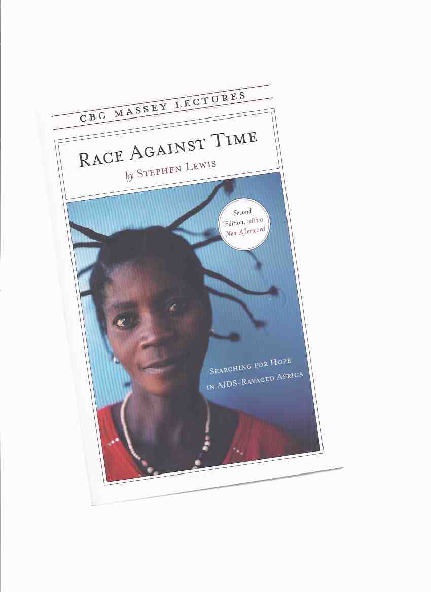 Image for Race Against Time: Searching for Hope in AIDS Ravaged Africa / CBC Massey Lectures -by Stephen Lewis -a Signed Copy ( New Edition with a New Afterword ) ( Canadian Broadcasting Corporation )