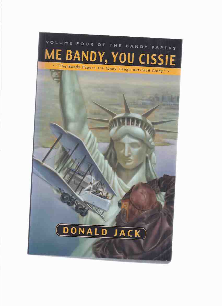 Image for Me Bandy, You Cissie ---volume 4 of the Bandy Papers -by Donald Jack ( Book Four ) (The Journals of Bartholomew Bandy )